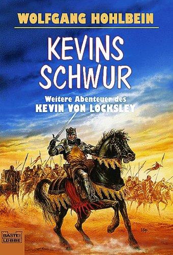 Wolfgang Hohlbein: Kevins Schwur. Weitere Abenteuer des Kevin von Locksley. (Paperback, 2000, Lübbe)