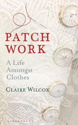 Claire Wilcox: Patch Work (2020, Bloomsbury Publishing Plc)