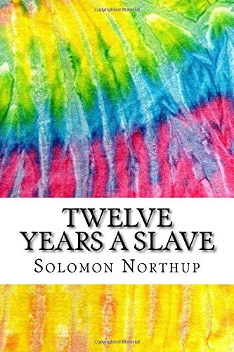 Solomon Northup: Twelve Years A Slave (Paperback, 2018, CreateSpace Independent Publishing Platform)