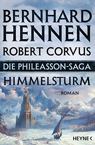Robert Corvus, Bernhard Hennen: Die Phileasson-Saga - Himmelsturm (Paperback, 2016, Heyne Verlag)