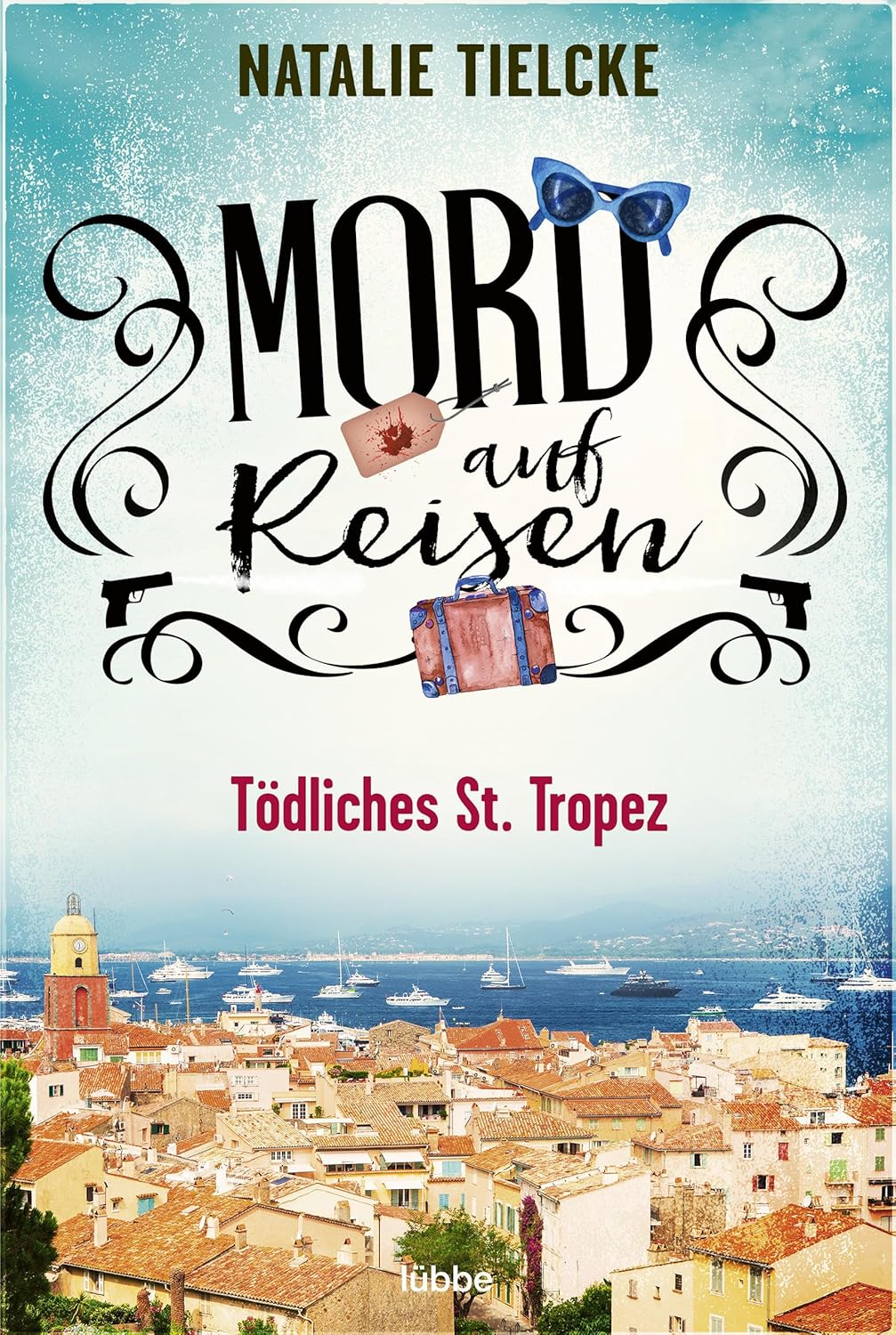 Natalie Tielcke: Mord auf Reisen - Tödliches St. Tropez (EBook, Deutsch language, beThrilled)