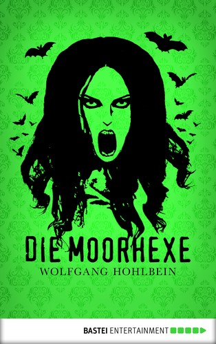 Wolfgang Hohlbein: Die Moorhexe (EBook, German language, 2013, Bastei Entertainment)