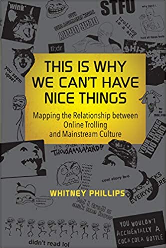 Whitney Phillips: This is why we can't have nice things (2015)
