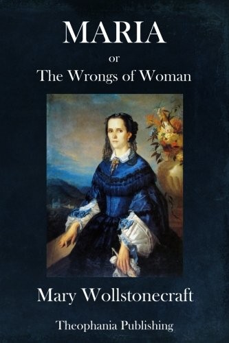 Mary Wollstonecraft: Maria (Paperback, 2018, CreateSpace Independent Publishing Platform)