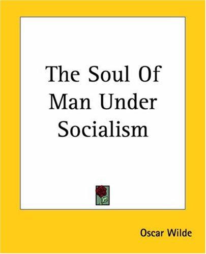 Oscar Wilde: The Soul Of Man Under Socialism (Paperback, 2004, Kessinger Publishing)