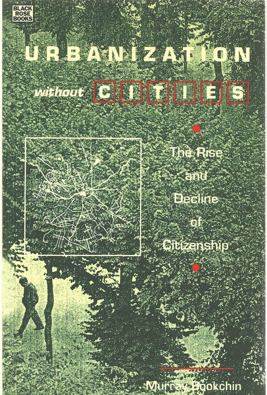Murray Bookchin: Urbanization Without Cities (Paperback, 1991, Black Rose Books)