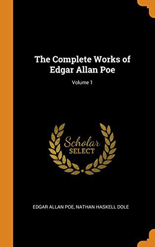 Edgar Allan Poe, Nathan Haskell Dole: The Complete Works of Edgar Allan Poe; Volume 1 (Hardcover, 2018, Franklin Classics)