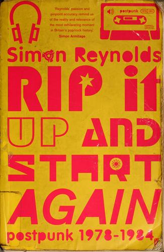 Simon Reynolds: Rip it up and start again (2005, Faber)