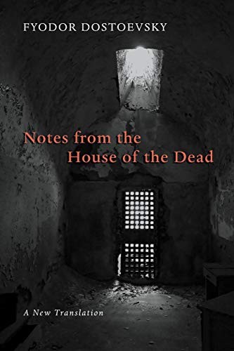 Fyodor Dostoevsky: Notes from the House of the Dead (2013, Eerdmans)