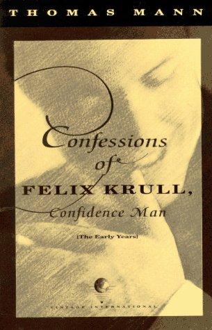 Thomas Mann: Confessions of Felix Krull, confidence man (1992, Vintage Books)