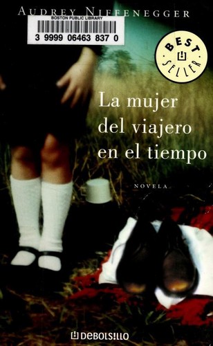 Audrey Niffenegger: La mujer del viajero en el tiempo (Spanish language, 2007, DeBolsillo)