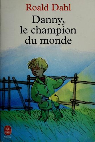 Roald Dahl: Danny, Le Champion Du Monde (Paperback, French language, Hachette)