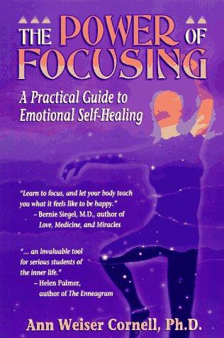 Ann Weiser Cornell: The power of focusing (1996, New Harbinger Publications)