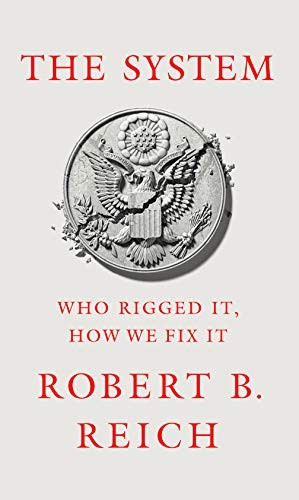 Robert B. Reich: The System (Hardcover, 2020, Knopf)