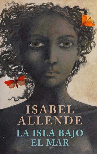 Isabel Allende: La isla bajo el mar (Spanish language, 2009, Sudamericana)