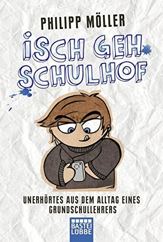 Philipp Möller: Isch geh Schulhof (Paperback, 2013, Lübbe)