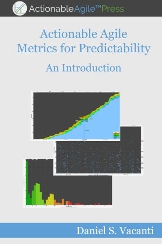 Actionable Agile Metrics for Predictability (Paperback, 2015, Daniel S. Vacanti, Inc.)