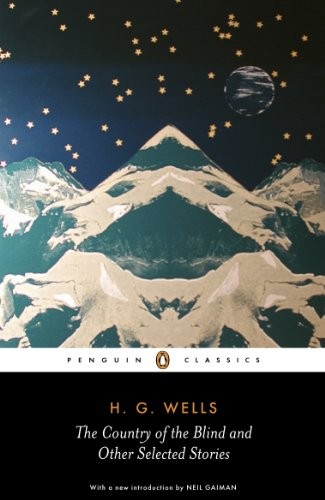 H. G. Wells (Duplicate): The Country of the Blind and other Selected Stories (Penguin Classics) (2007, Penguin)