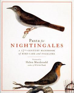 Helen Macdonald, Giovanni Pietro Olina, Cassiano Dal Pozzo: Pasta for Nightingales (Hardcover, 2018, Royal Collection Enterprises Limited)