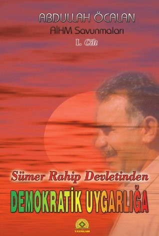 Abdullah Öcalan: Sümer Rahip Devletinden Demokratik Uygarlığa: AİHM Savunmaları I. Cilt (Paperback, Turkish language, 2001, Mezopotamya)