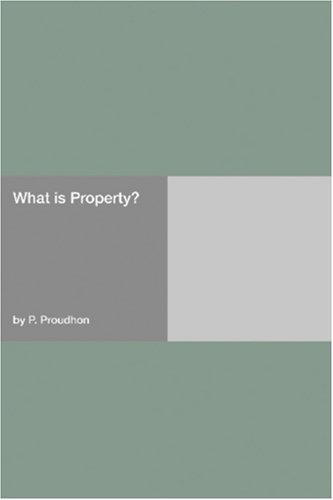 Pierre-Joseph Proudhon: What is Property? (Paperback, 2006, Hard Press)
