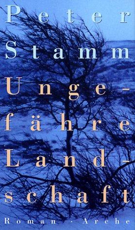 Peter Stamm: Ungefähre Landschaft (German language, 2001, Arche)