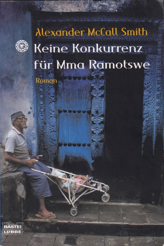 Alexander McCall Smith: Keine Konkurrenz für Mma Ramotswe (German language, 2006, Bastei Lübbe)