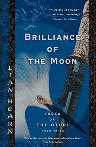 Gillian Rubinstein: Brilliance of the Moon (Tales of the Otori, #3) (2005)
