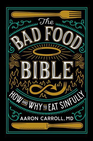 Aaron E. Carroll: The Bad Food Bible (2017)