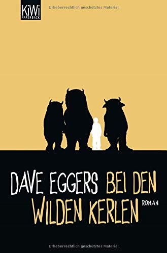 Dave Eggers: Bei den wilden Kerlen (Paperback, 2011, Kiepenheuer & Witsch GmbH)