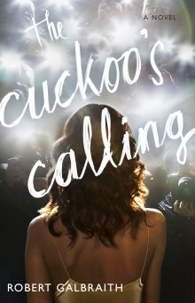 Robert Galbraith: The Cuckoo's Calling (2013, Mulholland Books)