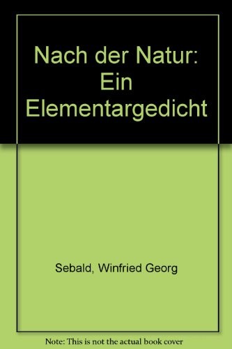 Winfried Georg Sebald: Nach der Natur (German language, 1988, Greno)