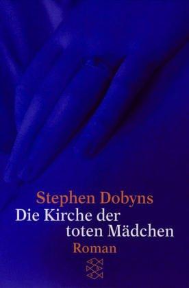 Stephen Dobyns: Die Kirche der toten Mädchen. (Paperback, Deutsch language, 1998, Fischer (Tb.), Frankfurt)