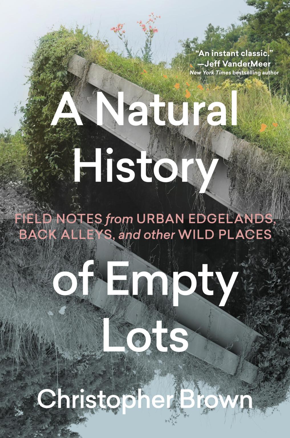 Christopher Brown: A Natural History of Empty Lots (Hardcover, 2024, Timber Press, Incorporated)