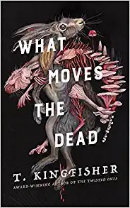 What Moves the Dead (Hardcover, 2022, Tor Nightfire)