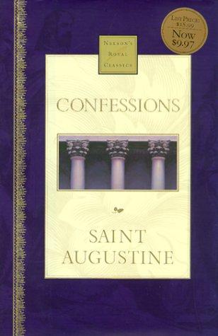 Augustine of Hippo city of god: Confessions (Nelson's Royal Classics) (Hardcover, 1999, Thomas Nelson)