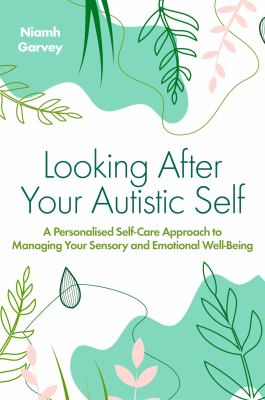 Niamh Garvey: Looking after Your Autistic Self (2023, Kingsley Publishers, Jessica, Jessica Kingsley Pub)
