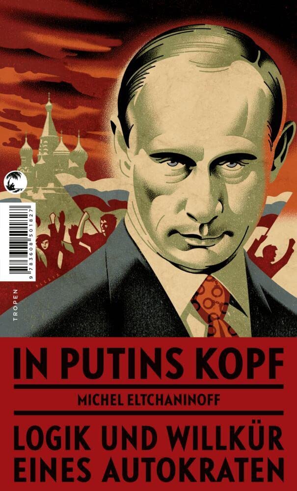 Michel Eltchaninoff: In Putins Kopf (2016, Tropen)
