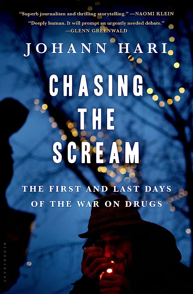 Johann Hari: Chasing the Scream (2015, Bloomsbury Publishing Plc)