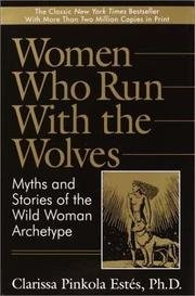 Clarissa Pinkola Estés: Women Who Run with the Wolves (Paperback, 1992, Ballantine Books, Brand: Ballantine Books)