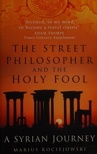 Marius Kociejowski: The street philosopher and the holy fool (2006, Sutton)
