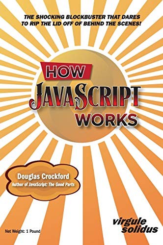 Douglas Crockford: How JavaScript Works (2018, Virgule-Solidus LLC)