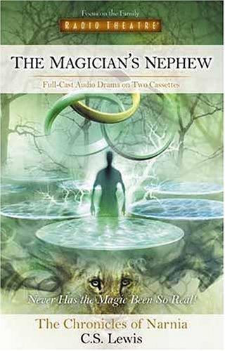 C. S. Lewis: Magician's Nephew (Radio Theatre) (AudiobookFormat, 1999, Focus on the Family Publishing)