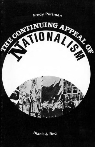 Fredy Perlman: The continuing appeal of nationalism (1985, Black & Red)