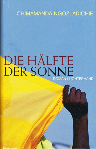 Chimamanda Ngozi Adichie: Die Hälfte der Sonne (Hardcover, German language, 2007, Luchterhand)