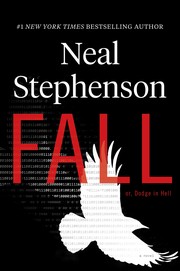 Neal Stephenson: Fall; or, Dodge in Hell (2019, William Morrow)