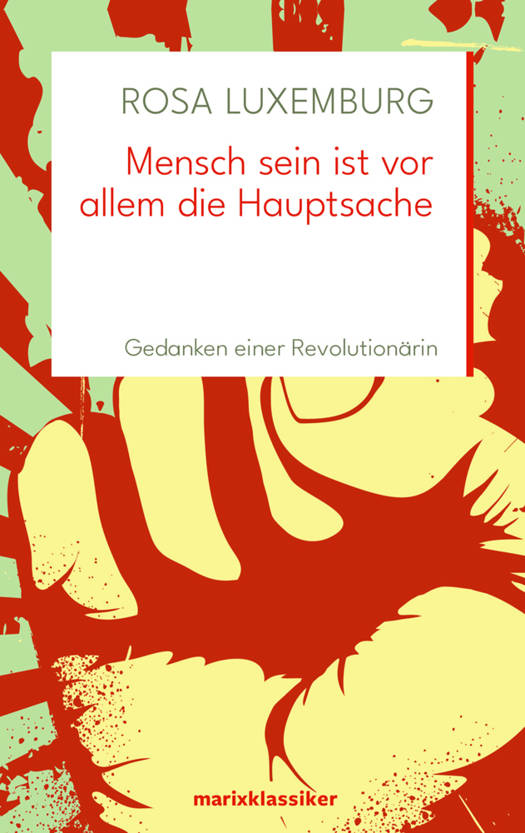 Rosa Luxemburg: Mensch sein ist vor allem die Hauptsache (Hardcover, Deutsch language, 2023, Marix Verlag)