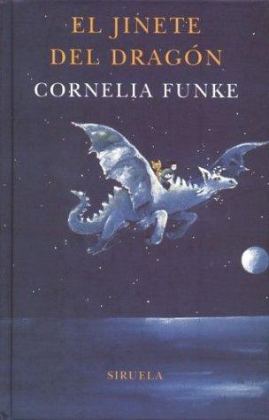 Cornelia Funke: El jinete del dragon/ The Dragon Rider (Las Tres Edades/ the Three Ages) (Hardcover, Spanish language, 2003, Siruela)