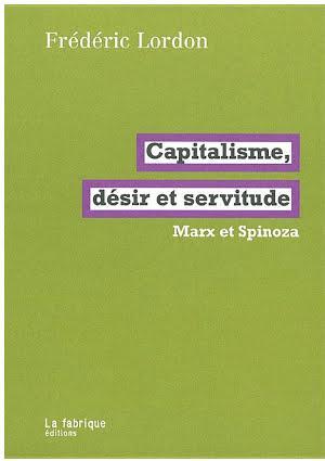 Frédéric Lordon: Capitalisme, désir et servitude (French language, La Fabrique)