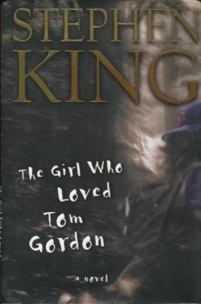 Stephen King: The Girl Who Loved Tom Gordon (Hardcover, 1999, Scribner)